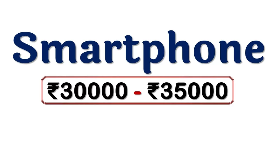Best Smartphones under 35000 Rupees in India Market