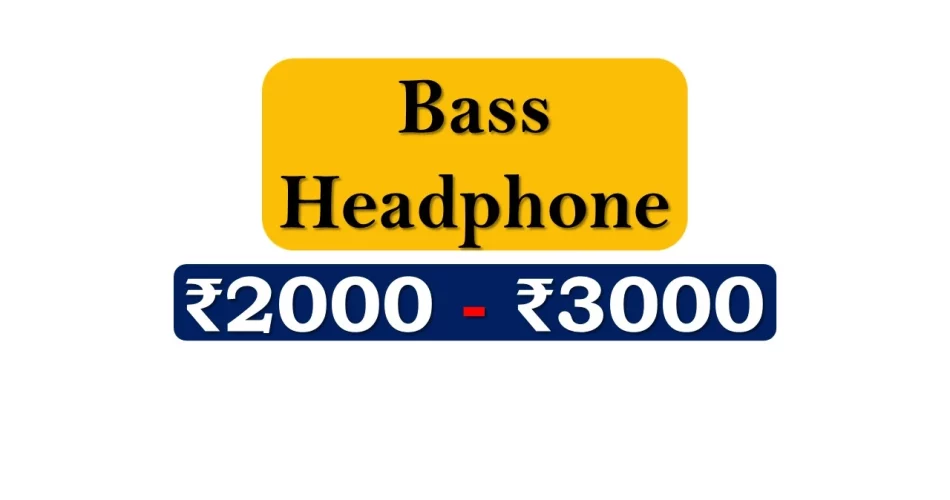 Bass Headphones under 3000 Rupees in India Market