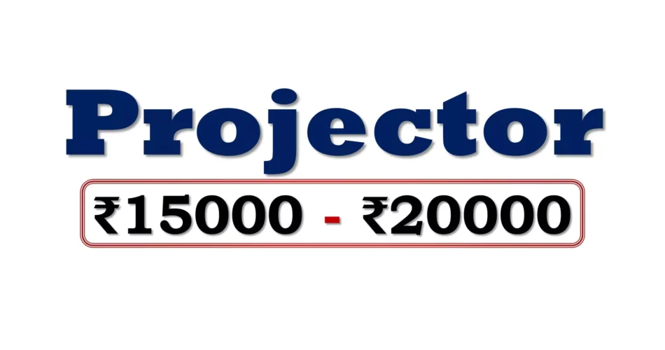 Best Projectors under 20000 Rupees in India