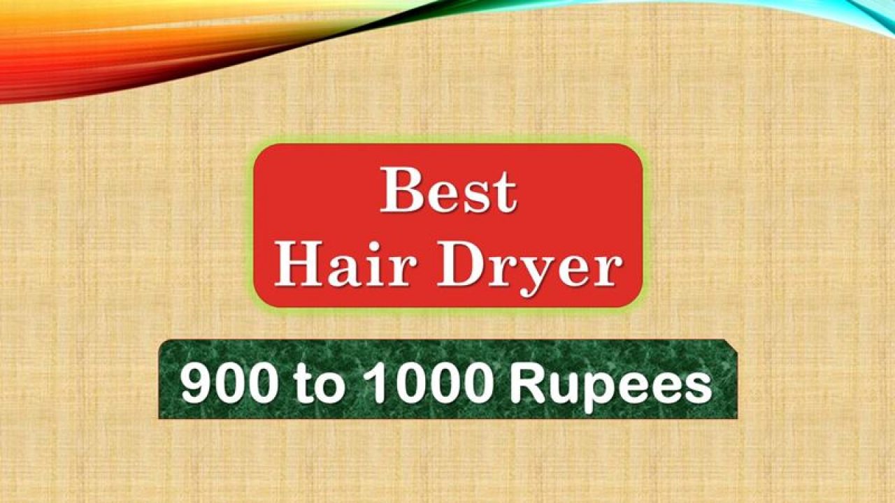 best hair dryer under 1000