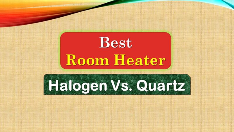 Best Room Heater Halogen Vs Quartz