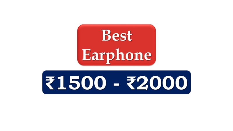 Best Earphones under 2000 Rupees in India Market
