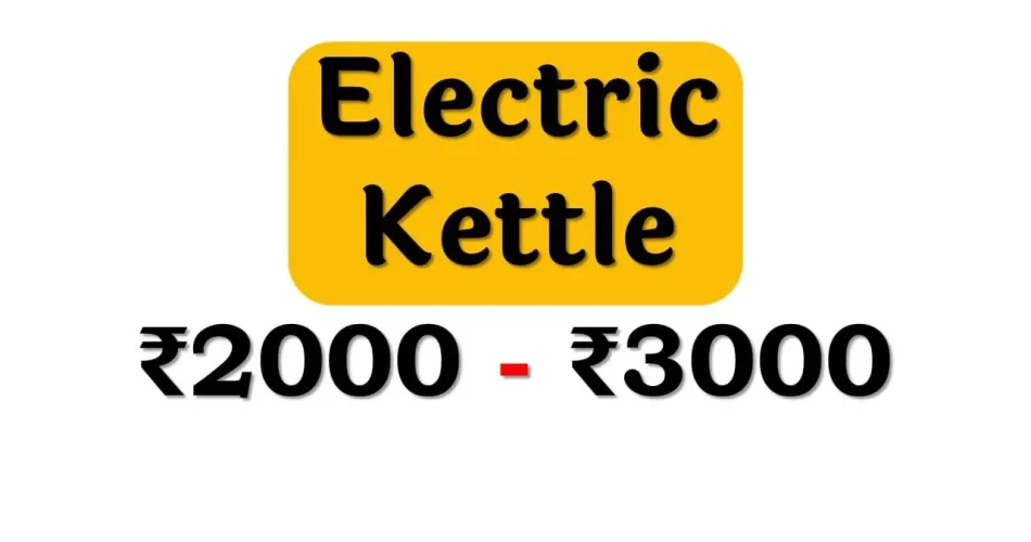 Best Electric Kettles in India Market under 3000 Rupees