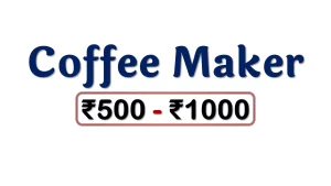 Best Coffee Makers under 1000 Rupees in India Market