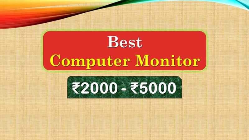 Best Computer Monitor under 5000 Rupees in India Market