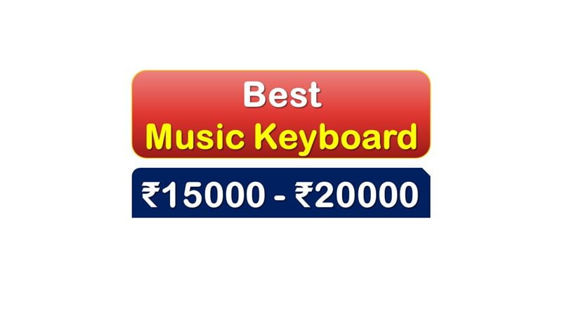 Best Music Keyboard under 20000 Rupees in India Market