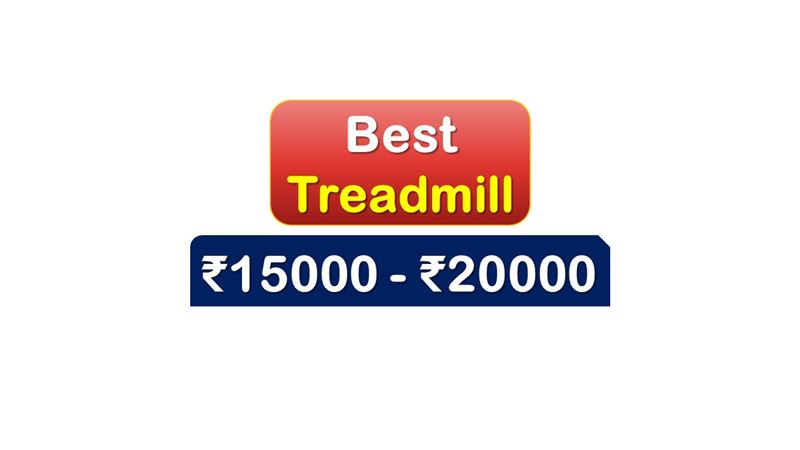 Best Selling Treadmill under 20000 Rupees in India Market