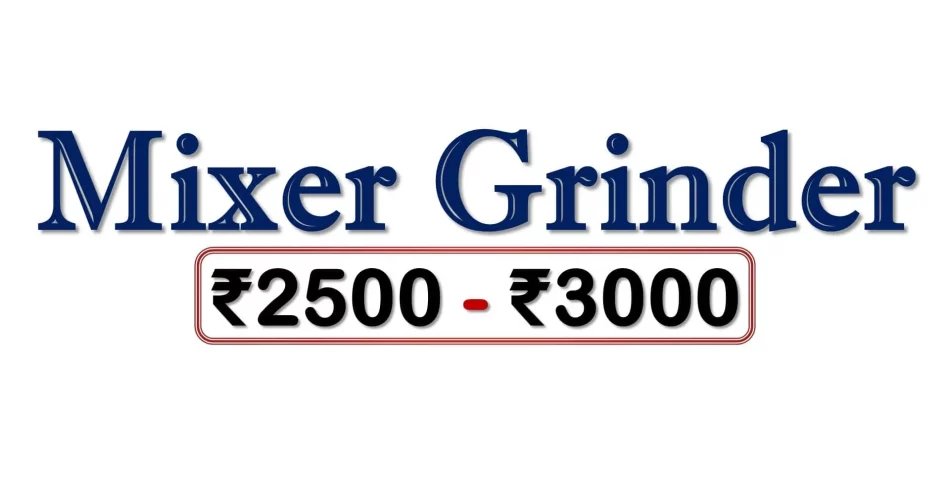 Top Mixer Grinder Juicer under 3000 Rupees in Bharat