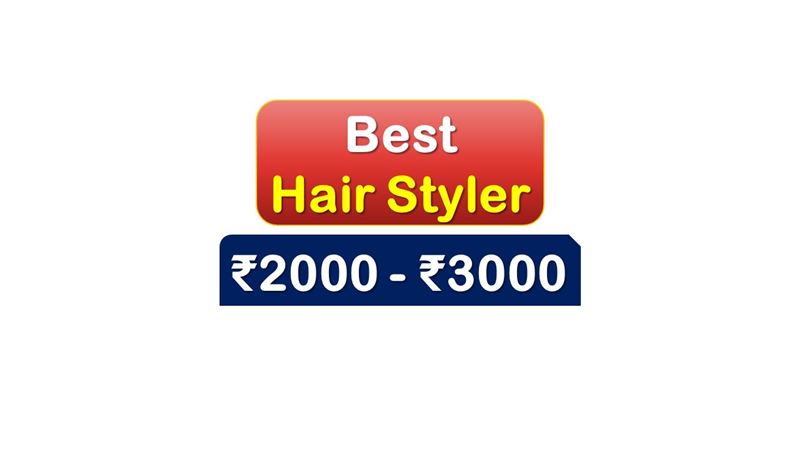 Best Hair Styler for Ladies under 3000 Rupees in India Market