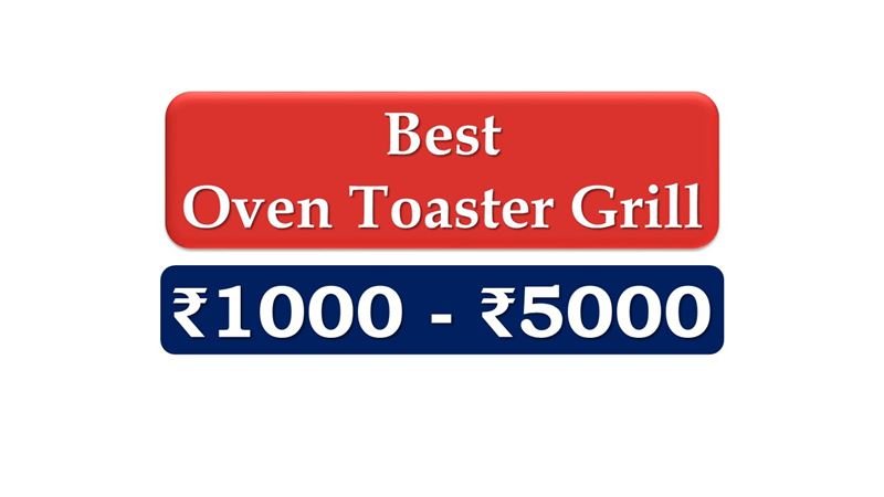Best Oven Toaster Grill under 5000 Rupees in India Market