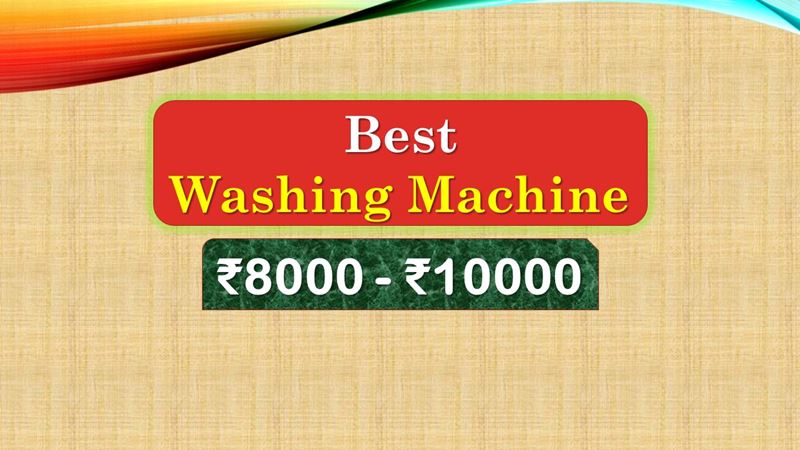 Best Washing Machine under 10000 Rupees in India