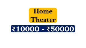 Top Home Theaters under 50000 Rupees in India Market