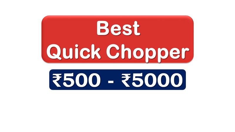 Best Quick Choppers under 5000 Rupees in India Market