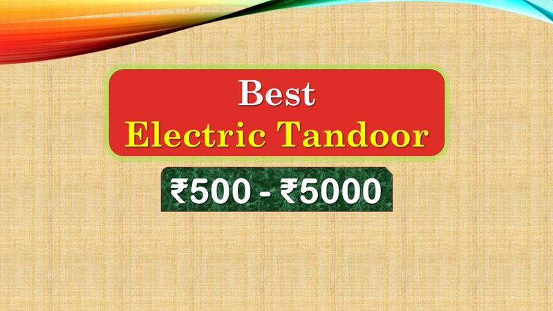 Best Electric Tandoor under 5000 Rupees in India Market