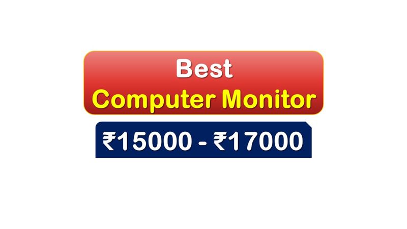 Best-Selling Computer Monitor under 17000 Rupees in India Market