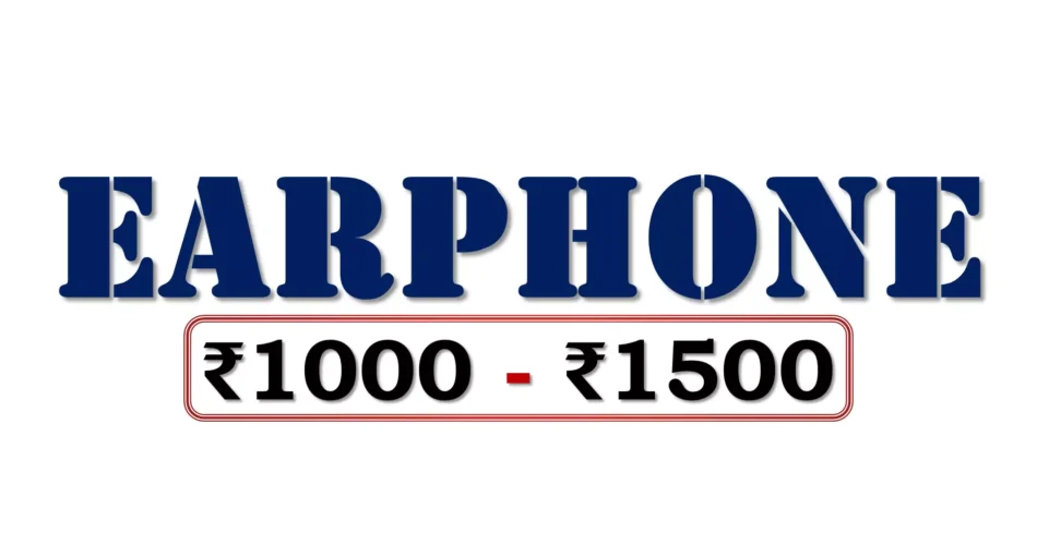Best Earphones under 1500 Rupees in Bharat