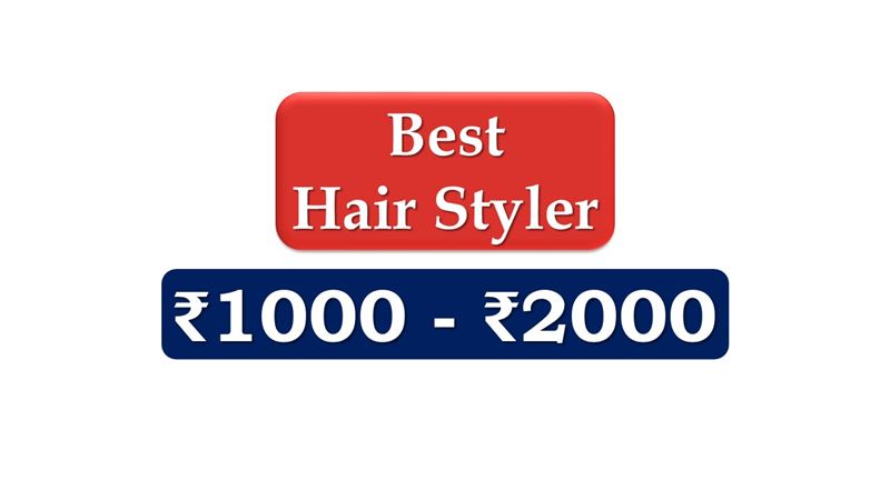 Best Hair Stylers under 2000 Rupees in India Market