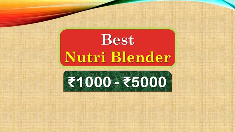 Best Nutri Blender under 5000 Rupees in India