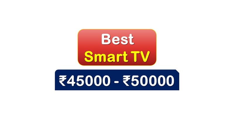 Best Selling Smart TV under 50000 Rupees in India Market
