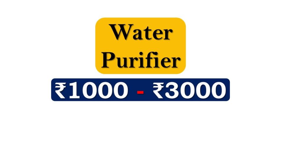 Top Water Purifiers under 3000 Rupees in India Market