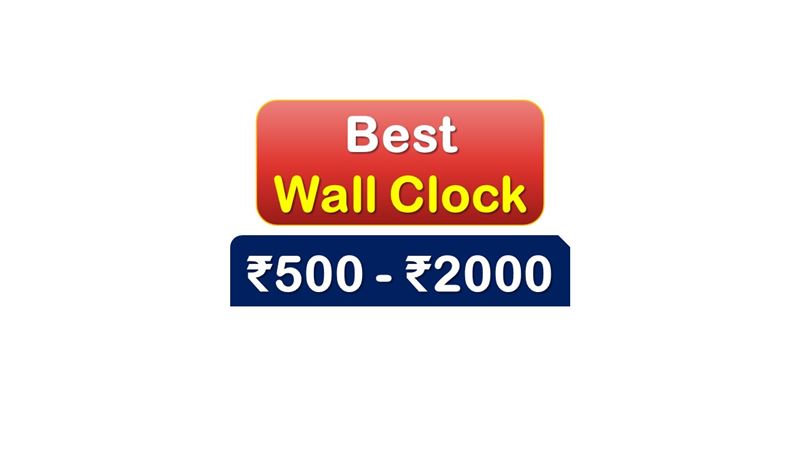 Best Selling Wall Clocks under 2000 Rupees in India Market