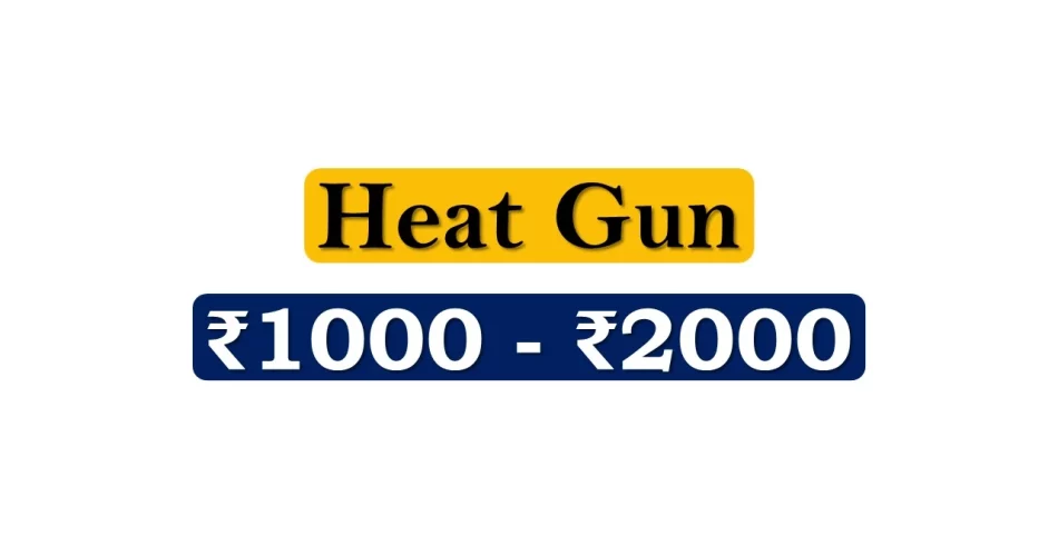 Top Heat Gun under 2000 Rupees in India Market