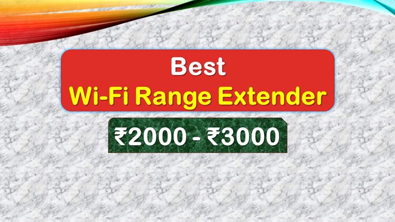 Best Wi-Fi Range Extender under 3000 Rupees in India Market