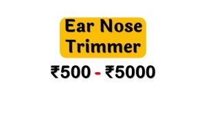 Top Ear Nose Trimmers under 5000 Rupees in India Market