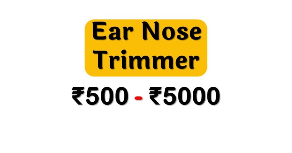 Top Ear Nose Trimmers under 5000 Rupees in India Market