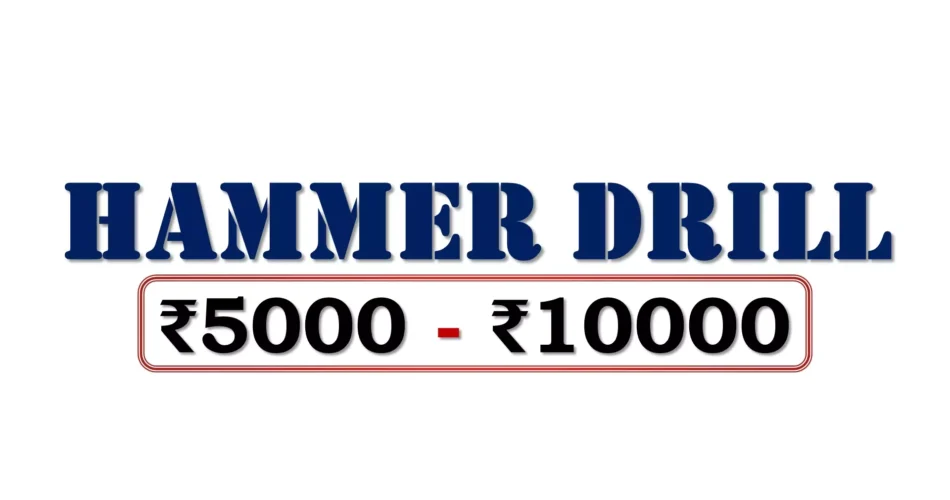 Best Hammer Drill Machines under 10000 Rupees in Bharat