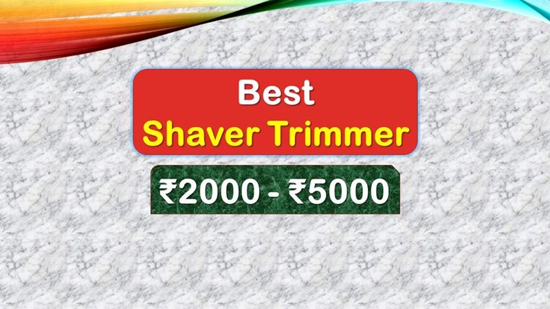 Best Shaver Trimmer for Men under 5000 Rupees in India Market