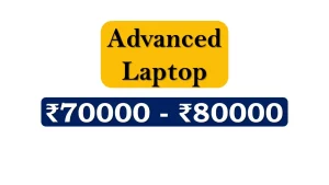 Advanced Laptops in India Market under 80000 Rupees