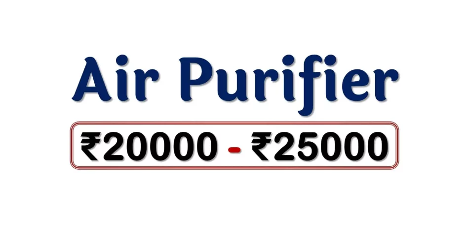 Best Air Purifiers under 25000 Rupees in India Market