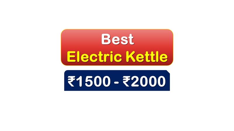 Best Electric Kettle under 2000 Rupees in India Market