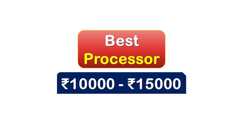 Best Computer Processor under 15000 Rupees in India Market