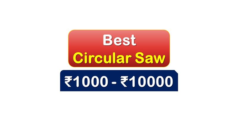 Best Circular Saw Machine under 10000 Rupees in India Market