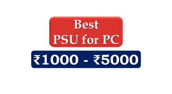 Best PSU for PC under 5000 Rupees in India Market