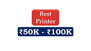 Best Printer under 100000 Rupees in India Market