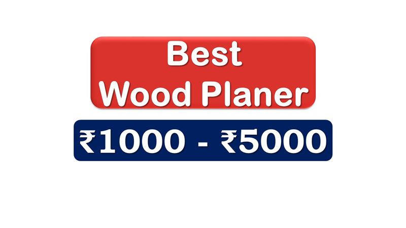 Best Wood Planer under 5000 Rupees in India Market