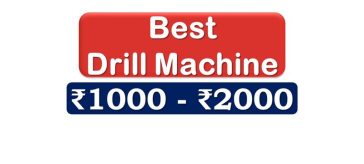 Top Drill Machines under 2000 Rupees in India Market