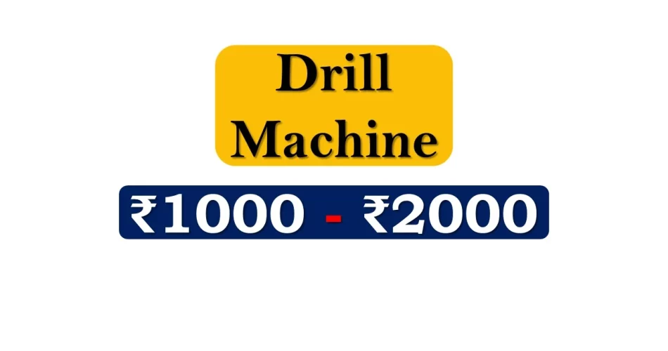 Top Drill Machines under 2000 Rupees in India Market