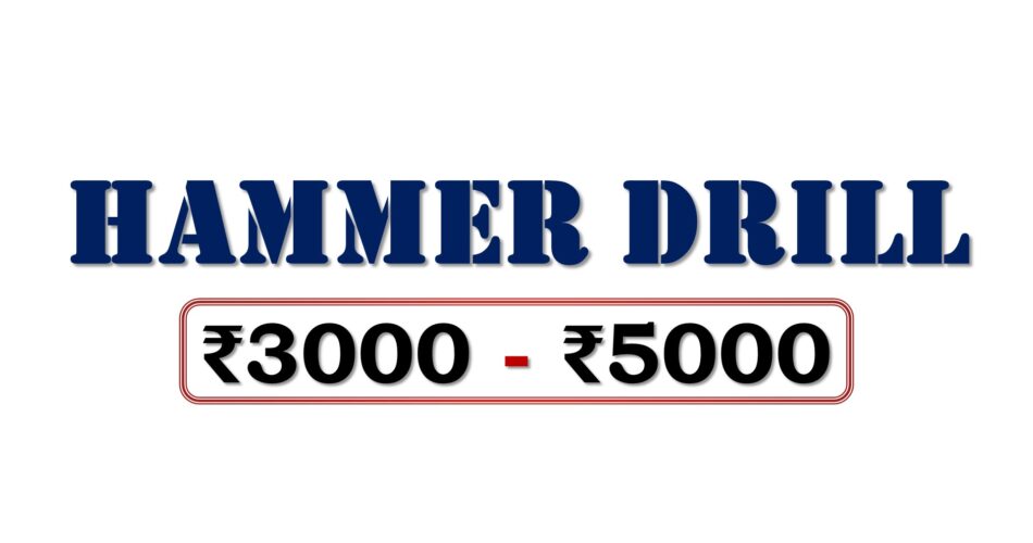 Best Hammer Drill Machines under 5000 Rupees in Bharat