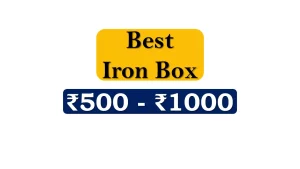 Latest Iron Boxes under 1000 Rupees in India Market