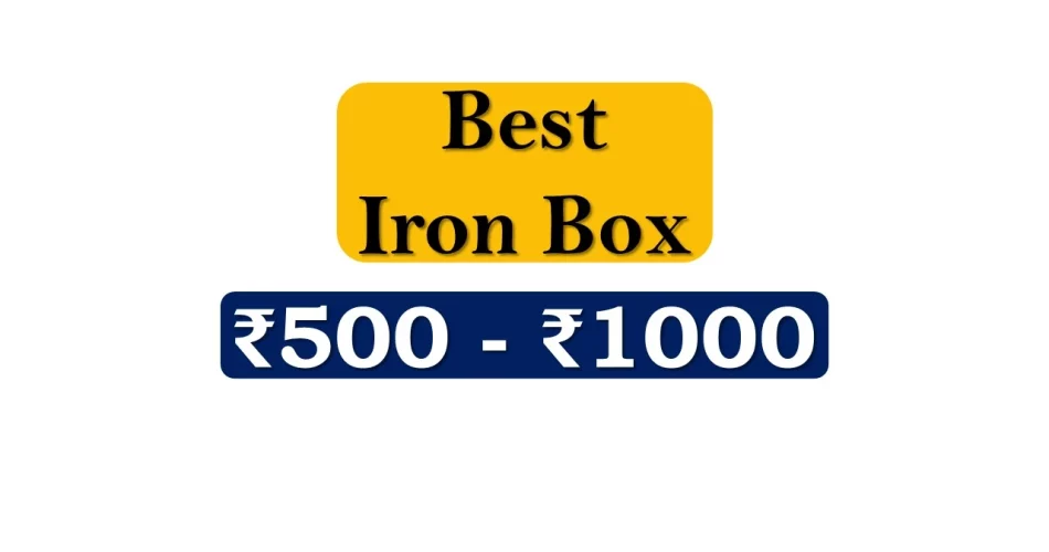 Latest Iron Boxes under 1000 Rupees in India Market