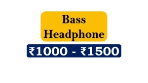 Top Bass Headphones under 1500 Rupees in India Market