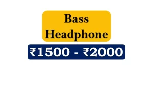 Top Bass Headphones under 2000 Rupees in India Market