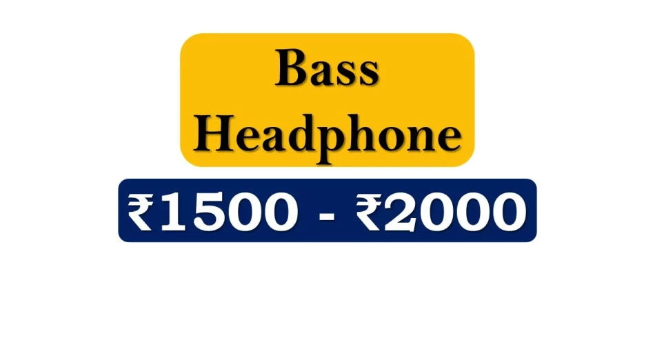 Top Bass Headphones under 2000 Rupees in India Market