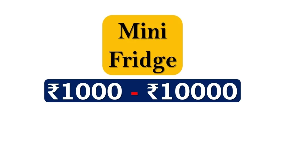 Latest Mini Fridges under 10000 Rupees in India Market