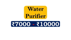 Latest Water Purifiers under 10000 Rupees in India Market