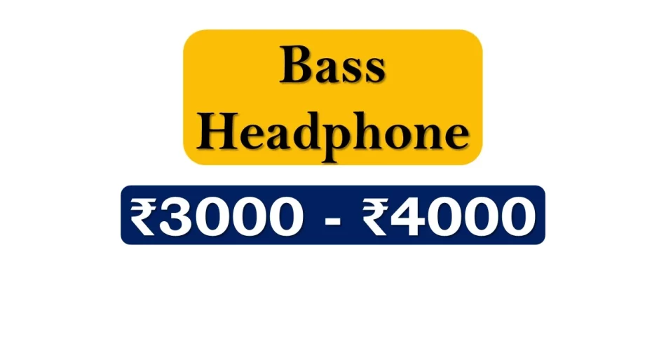 Top Bass Headphones under 4000 Rupees in India Market